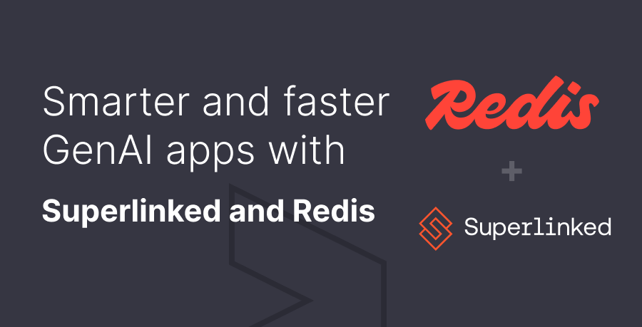 Smarter and faster GenAI apps with Superlinked and Redis