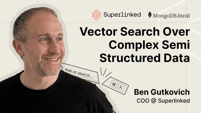 Vector Search Over Complex Semi Structured Data | MongoDB.local London